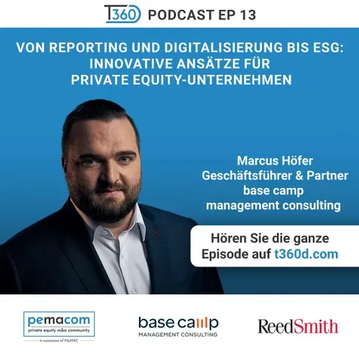Ep. 13 - Von Reporting und Digitalisierung bis ESG: Innovative Ansätze für Private Equity-Unternehmen - mit Marcus P. Höfer (CEO der base camp management consulting GmbH)