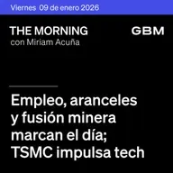THE MORNING 09-01-26 | Empleo, aranceles y fusión minera marcan el día; TSMC impulsa tech. En The Morning Talks: análisis sobre FEMSA.