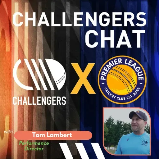Challengers Chat - Review of the 2025 Season with Tom Lambert - Performance Director
