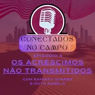 Conectados no Campo #3 - Os acréscimos não transmitidos