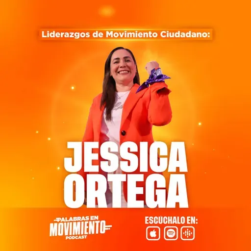 Liderazgos de Movimiento Ciudadano: Jessica Ortega