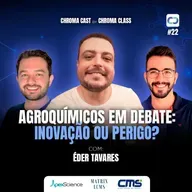 Chroma Cast T02 EP22 - Agroquímicos em Debate: Inovação ou Perigo? com Éder Tavares