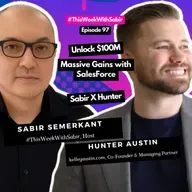 #097 Unlock Explosive Growth! How Salesforce Turns Your Business Pains into Massive Gains with Hunter Austin