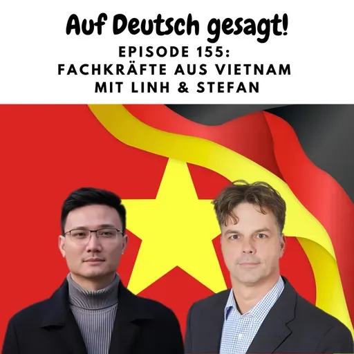 Episode 155: Fachkräfte aus Vietnam mit Linh und Stefan