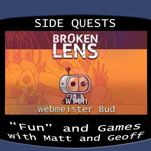 Side Quests Episode 376: Broken Lens with webmeister Bud
