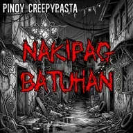 NAKIPAG BATUHAN - Pinoy Creepypasta