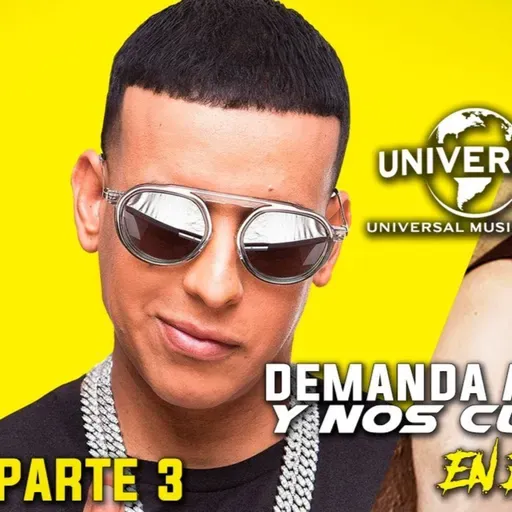 PARTE 3: DEMANDA A DADDY YANKEE, UNIVERSAL Y NOS CUENTA TODO EN EXCLUSIVA
