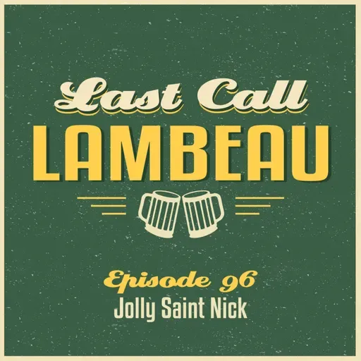 Last Call Lambeau - Ep 96: Jolly Saint Nick