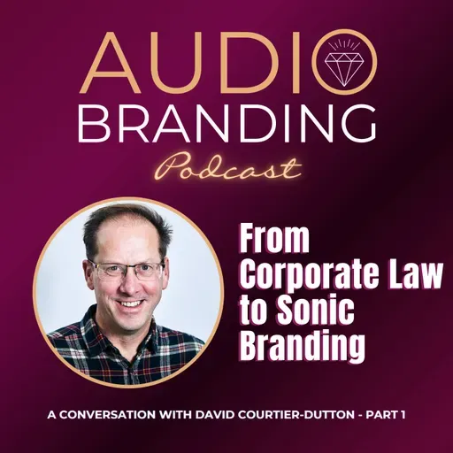 From Corporate Law to Sonic Branding: A Conversation with David Courtier-Dutton – Part 1