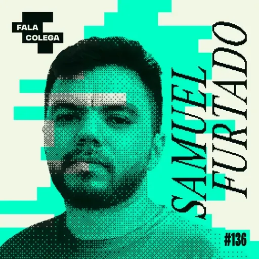 Podcast Fala Colega - ep.136 - Samuel Furtado - Design e Criatividade com Leo Becker