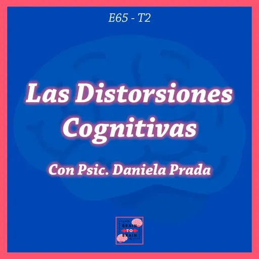 65. Las Distorsiones Cognitivas | Con Psic. Daniela Prada