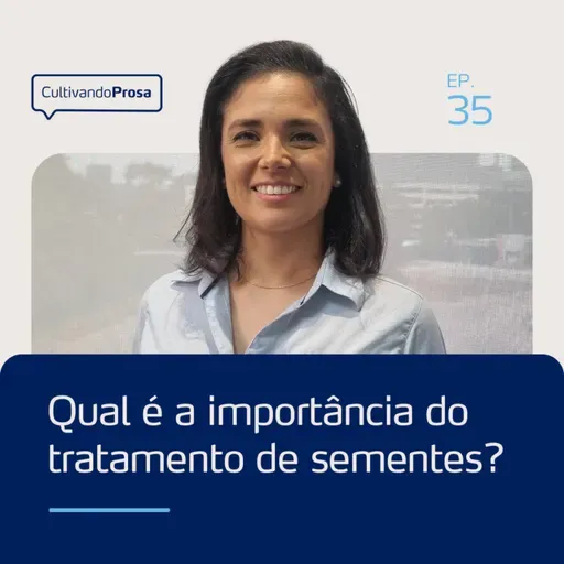 Qual a importância do tratamento de sementes? | Cultivando Prosa EP.35