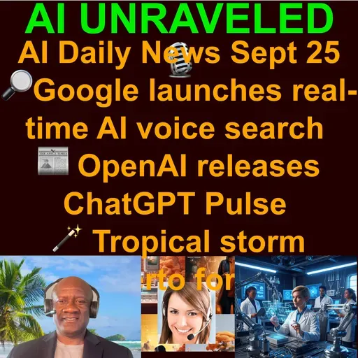 AI Daily News Rundown: 🔎Google launches real-time AI voice search  ⚙️Google reveals near-universal AI adoption for devs  🤝Microsoft adds Anthropic AI models to Copilot 🌀Algorithm vs. Chaos: AI Tackles Humberto Storm  & more (Sept. 25 2025)