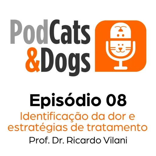 Episódio #08 - Bate-papo com M.V. Ricardo Vilani: Identificação da dor e estratégias de tratamento