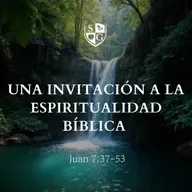 "Una invitación a la espiritualidad bíblica" Juan 7:37-53 | Hno. Ariel Moreno