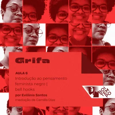 Aula 6: Introdução ao pensamento feminista negro | O pensamento de bell hooks, por Evilânia Santos