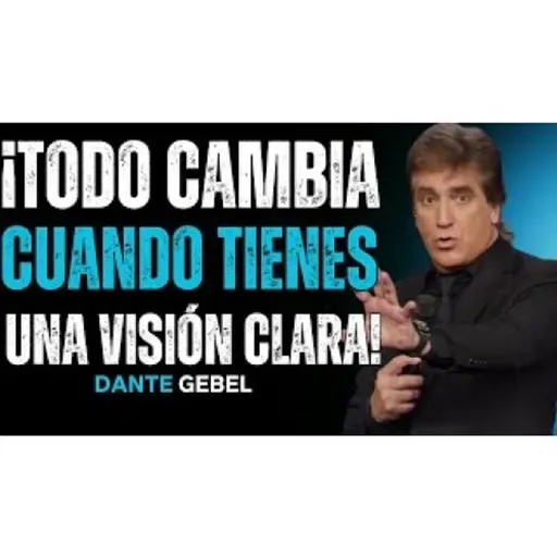 Todo Empieza A Cambiar Cuando Tienes Una Visión Clara! - Predicas de Dante Gebel