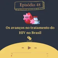 48 - Os avanços no tratamento do HIV no Brasil