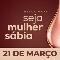 Seja Mulher Sábia - 21/Mar