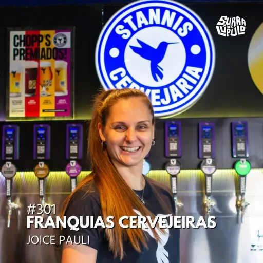 Franquias cervejeiras com Joice Pauli | Surra #301