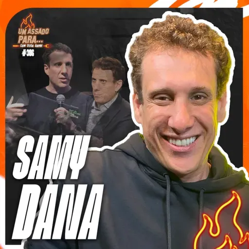 UM ASSADO PARA... SAMY DANA | #306