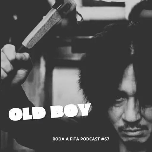 O filme definitivo sobre vingança - Oldboy | RFP #67
