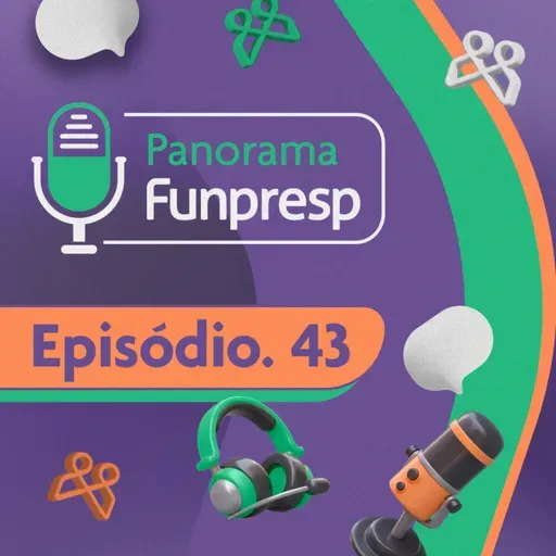 Panorama Funpresp - Episódio 43 - Janeiro de 2025 | Videocast