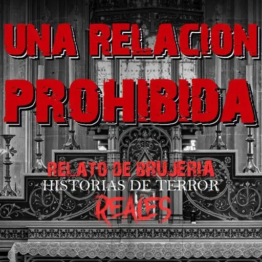 UNA RELACIÓN PROHIBIDA | RELATO DE BRUJERÍA | Historias de Terror Reales