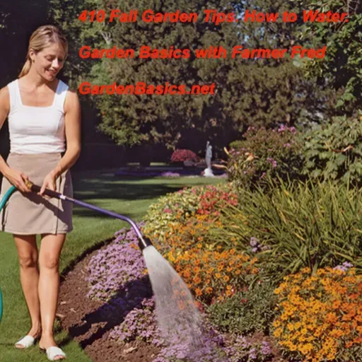 410 Fall Gardening Tips. How to Water.