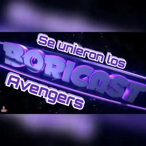 Se unieron los Avengers | Boricast 30