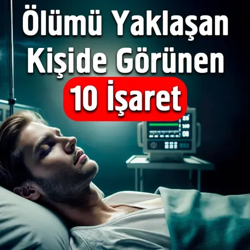 Ölümü Yaklaşan Kişide Görünen 10 İşaret | Fatih Ünal