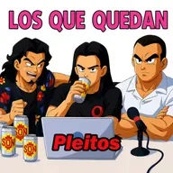 🥊 Los Que Quedan 202: Pleitos 🥊