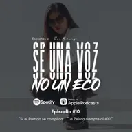 Episodio 10: "Si el Partido se complica... "La Pelota siempre al #10""