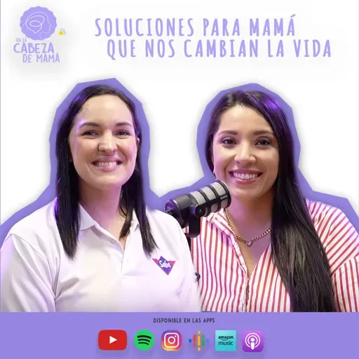¡Soluciones para mamá que nos cambian la vida | ELCDM | Saba | Carolina Solorzano
