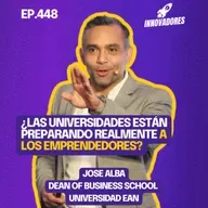La educación que impulsa startups l Jose Alba Dean of Business School Universidad EAN