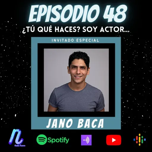 Episodio 48: ¿Y tú qué haces? Soy Actor