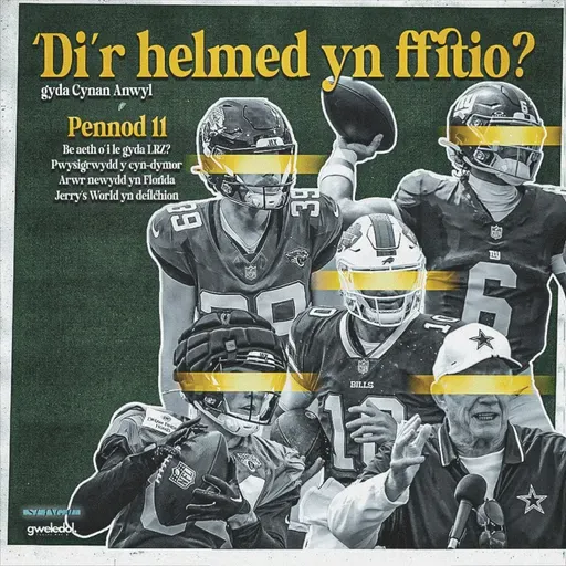 #11 - LRZ nol yn Rygbi, cwestiynau gan y chi, arwr newydd yn Florida ac yr hen Jerry Jones yn Dallas.