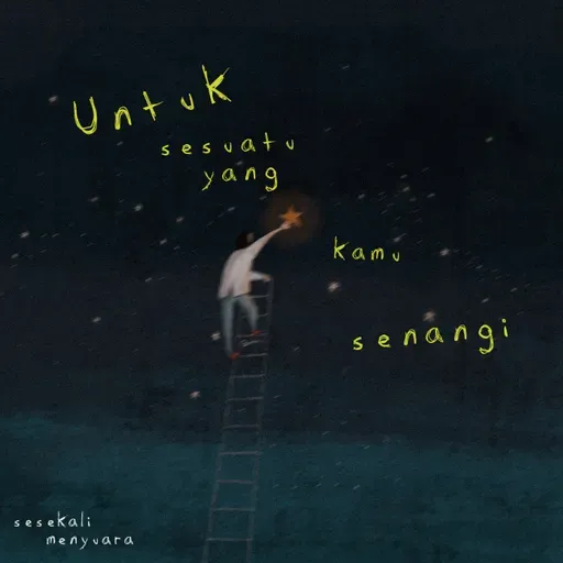 untuk sesuatu yang kamu senangi