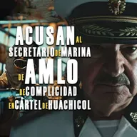 Acusan al Secretario de Marina de AMLO de complicidad en Cártel de Huachicol