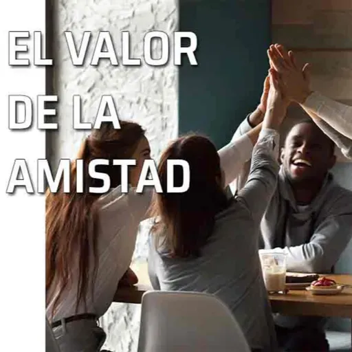 El valor de la amistad
