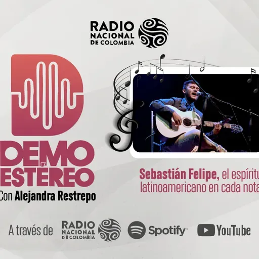 Cap 28: Sebastián Felipe, el espíritu latinoamericano en cada nota