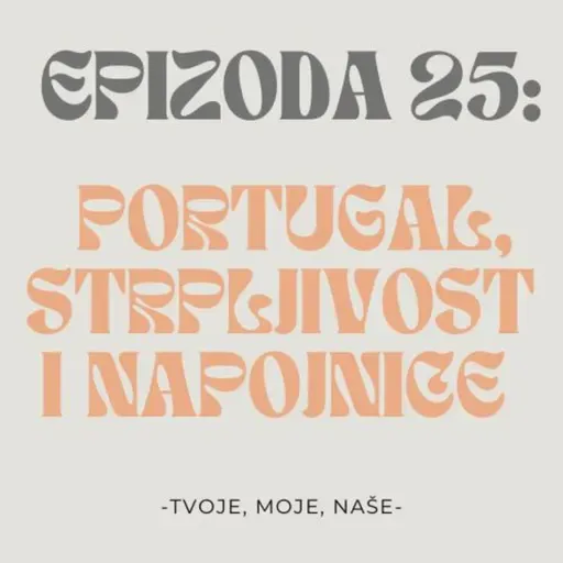 Ep.25 - Godišnji u Portugalu, tko je strpljiviji i dajemo li napojnice?