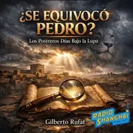 Gilberto Rufat Los POSTREROS DÍAS Bajo la Lupa 🔍RADIO SHANGHAI #651