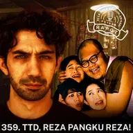359. TTD, REZA PANGKU REZA!