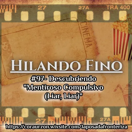 HILANDO FINO#97- Descubriendo "Mentiroso Compulsivo (Liar, Liar)"