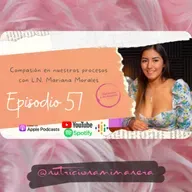 Ep. 57 Compasión en nuestros procesos con L.N. Mariana Morales