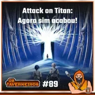 #89 - Attack on Titan: Agora sim acabou!