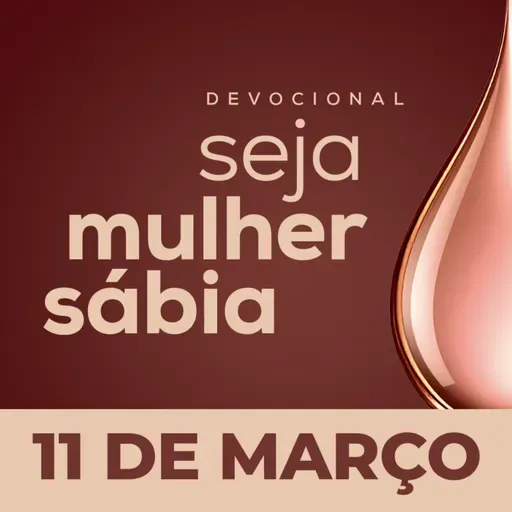 Seja Mulher Sábia - 11/Mar