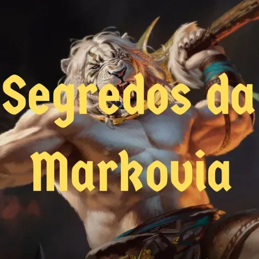 Episódio 131 - Segredos da Markovia