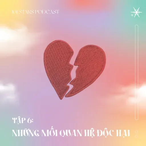 Tập 6 - Những mối quan hệ độc hại